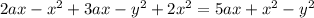 2ax- x^{2} +3ax- y^{2} +2 x^{2} =5ax+ x^{2} - y^{2}