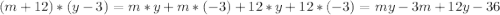 (m+12)*(y-3)=m*y+m*(-3)+12*y+12*(-3)=my-3m+12y-36