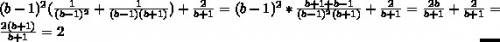 Докажите что при всех значениях b не равно 1 значение выражения. (b-1)*( 1 + 1 )+ 2 (b*-2b+1 b*-1) b