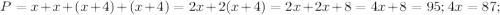 P=x+x+(x+4)+(x+4)=2x+2(x+4)=2x+2x+8=4x+8=95; 4x=87;