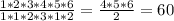 \frac{1*2*3*4*5*6}{1*1*2*3*1*2} = \frac{4*5*6}{2} =60