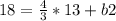 18= \frac{4}{3} *13+b2&#10;