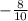 -\frac{8}{10}