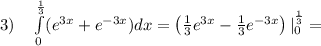 3)\quad \int\limits_0^\frac{1}{3}(e^{3x}+e^{-3x})dx=\left (\frac{1}{3}e^{3x}-\frac{1}{3}e^{-3x}\right )|_0^{\frac{1}{3}}=