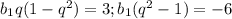 b_1q(1-q^2)=3;b_1(q^2-1)=-6