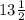 13 \frac{1}{2}