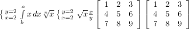 \left \{ {{y=2} \atop {x=2}} \right. \int\limits^a_b {x} \, dx \sqrt[n]{x} \left \{ {{y=2} \atop {x=2}} \right. \sqrt{x} \frac{x}{y} \left[\begin{array}{ccc}1&2&3\\4&5&6\\7&8&9\end{array}\right] \left[\begin{array}{ccc}1&2&3\\4&5&6\\7&8&9\end{array}\right]