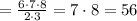 = \frac{6\cdot 7\cdot 8}{2\cdot 3} = 7\cdot 8 = 56