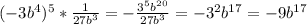(-3b^4)^5*\frac{1}{27b^3}=-\frac{3^5b^{20}}{27b^3}=-3^2b^{17}=-9b^{17}