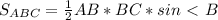 S_{ABC}= \frac{1}{2}AB*BC*sin \ \textless \ B