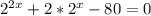 2^{2x}+2*2^x-80=0