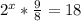 2^x* \frac{9}{8} =18