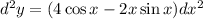 d^2y=(4\cos x-2x\sin x)dx^2