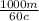 \frac{1000m}{60c}