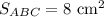 S_{ABC} = 8 \text{ cm}^2