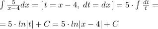 \int \frac{5}{x-4} dx=[\, t=x-4,\; dt=dx\, ]=5\cdot \int \frac{dt}{t}=\\\\=5\cdot ln|t|+C=5\cdot ln|x-4|+C
