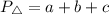 P_{\triangle}=a+b+c