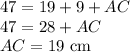 47=19+9+AC\\47=28+AC\\AC=19\text{ cm}