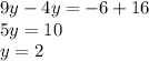 9y - 4y = -6 + 16 \\5y = 10\\y = 2