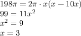 198\pi =2\pi\cdot x(x+10x)\\ 99=11x^2\\ x^2=9\\ x=3