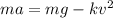 ma=mg-kv^2