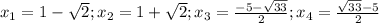 x_1=1-\sqrt2; x_2=1+\sqrt2; x_3= \frac{-5-\sqrt{33}}{2};x_4= \frac{\sqrt{33}-5}{2}