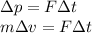 \Delta p=F\Delta t\\&#10;m\Delta v=F\Delta t