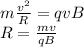 m\frac{v^2}{R} = qvB \\&#10;R = \frac{mv}{qB}