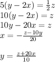 5(y-2x)= \frac{1}{2}z \\ 10(y-2x)=z \\ 10y-20x=z \\ x=- \frac{z-10y}{20} \\ \\ y= \frac{z+20x}{10}