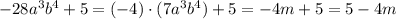 -28a^3b^4+5 = (-4)\cdot(7a^3b^4)+5 = -4m+5 = 5-4m