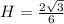 H= \frac{2 \sqrt{3} }{6}