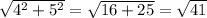 \sqrt{4^2+5^2}= \sqrt{16+25}= \sqrt{41}