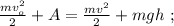 \frac{mv_o^2}{2} + A = \frac{mv^2}{2} + mgh \ ;