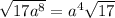 \sqrt{17a^8} =a^4 \sqrt{17}