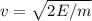 v = \sqrt{2E/m}