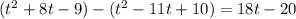 (t^2+8t-9)-(t^2-11t+10)=18t-20