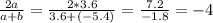 \frac{2a}{a+b}= \frac{2*3.6}{3.6+(-5.4)} = \frac{7.2}{-1.8}=- 4