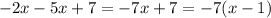 -2x-5x+7=-7x+7=-7(x-1)