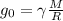 g_0=\gamma \frac{M}{R}