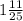 1 \frac{11}{25}