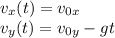 v_x(t) = v_{0x}\\&#10;v_y(t) = v_{0y}-gt