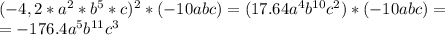 (-4,2*a^2* b^5*c)^2*(-10abc)= (17.64a^4b^{10}c^2 )*(-10abc)= \\ =-176.4a^5b^{11}c^3 &#10;