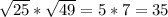 \sqrt{25} * \sqrt{49} = 5*7=35