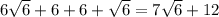 6 \sqrt{6 } + 6 + 6 + \sqrt{6} = 7 \sqrt{6} + 12