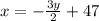 x=- \frac{3y}{2} +47