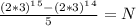 \frac{(2*3)^1^5-(2*3)^1^4}{5} = N