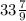 33\frac{7}{9}