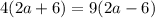 4(2a+6)=9(2a-6)