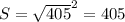 S= \sqrt{405}^2 =405