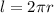 l = 2 \pi r